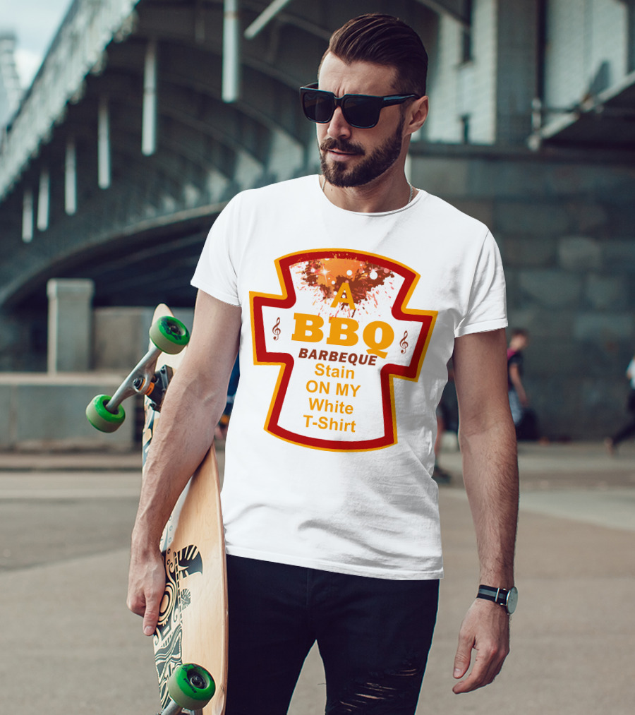A BBQ Barbeque Stain On My White T-Shirt