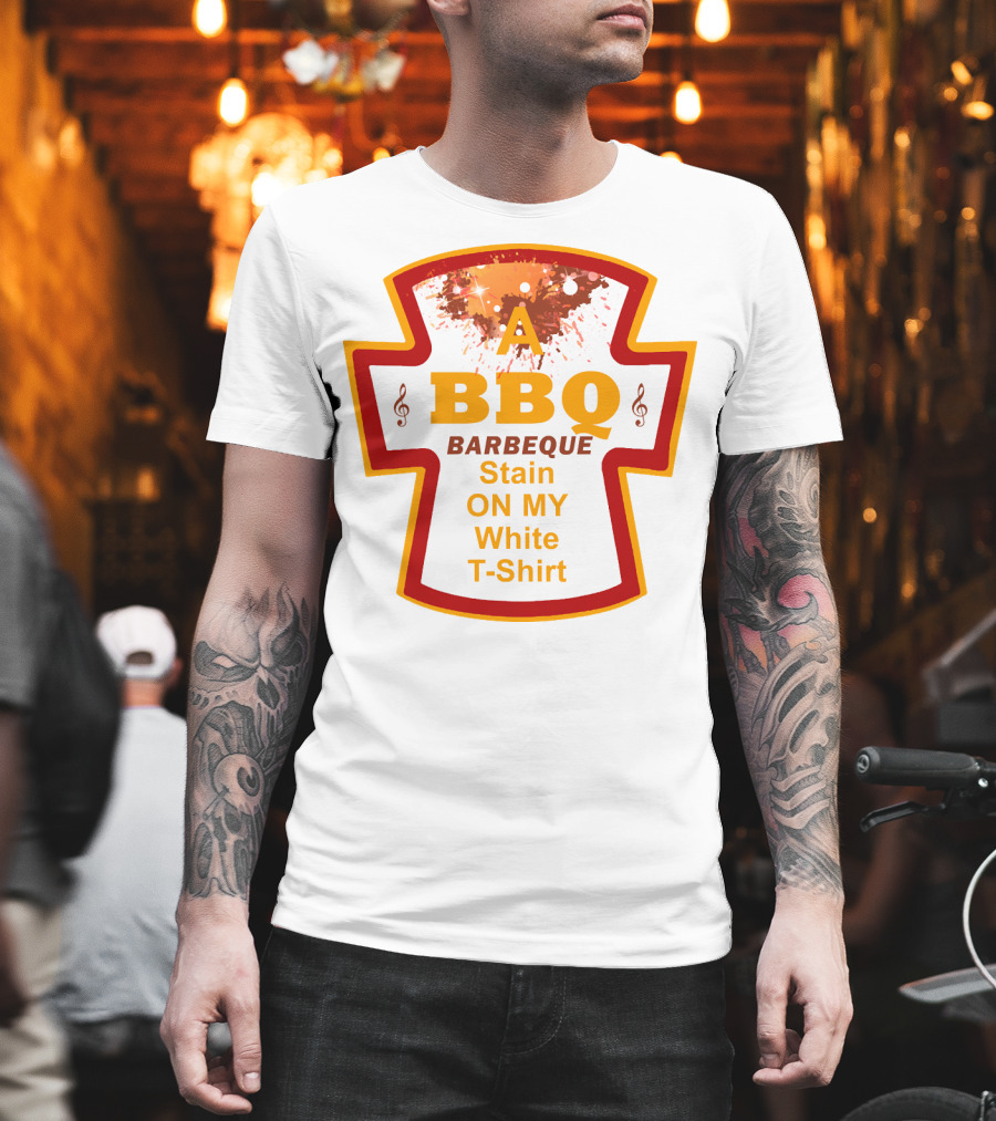 A BBQ Barbeque Stain on My White T-Shirt