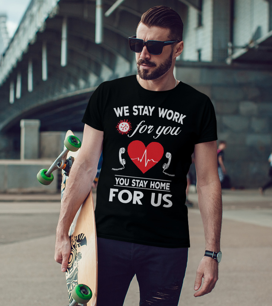 We Stay Work For You Stay Home For Us Heart Phones Virus T-Shirt