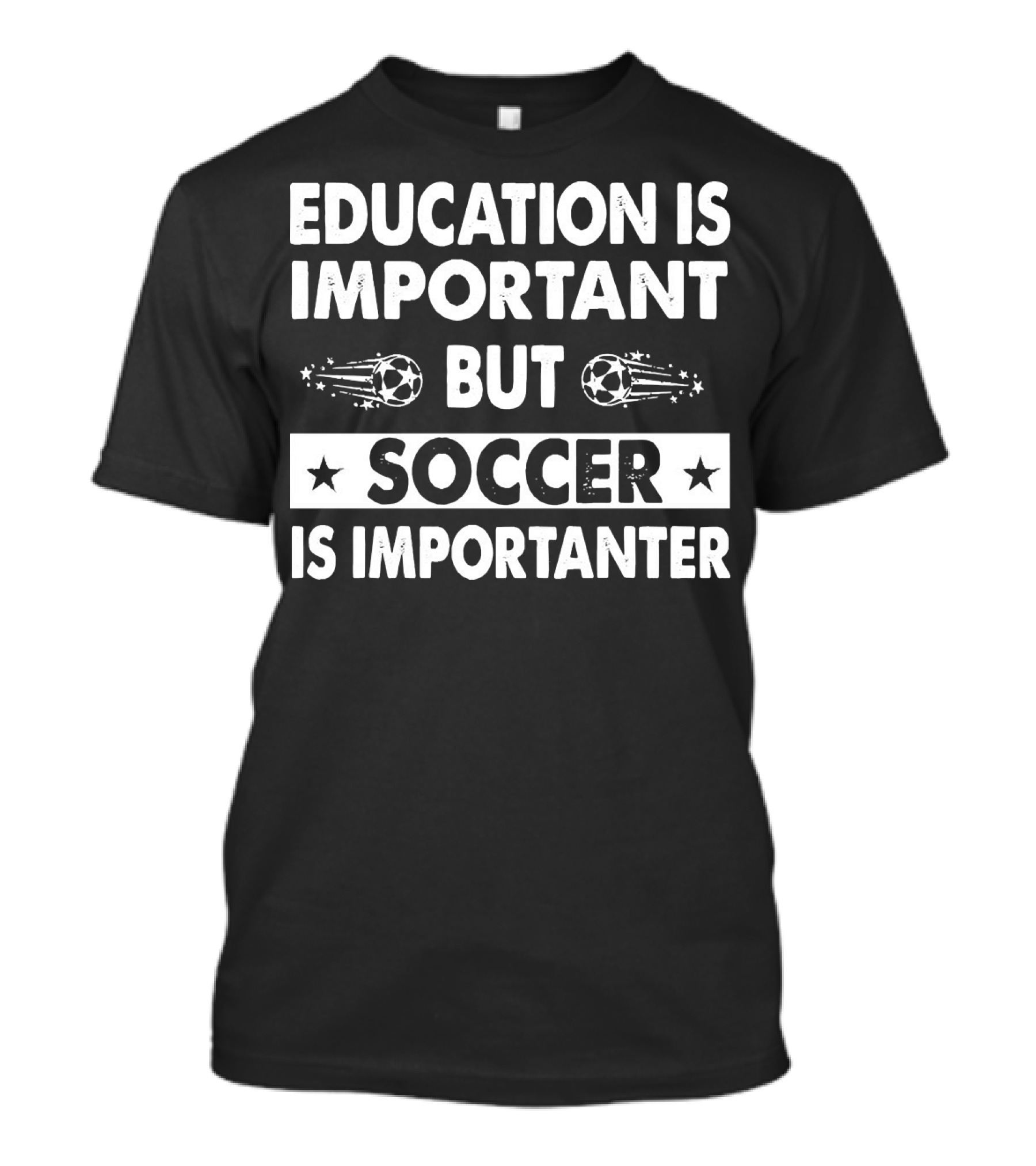 Education Is Important But Soccer Is Importanter Soccer Ball Stars T-Shirt