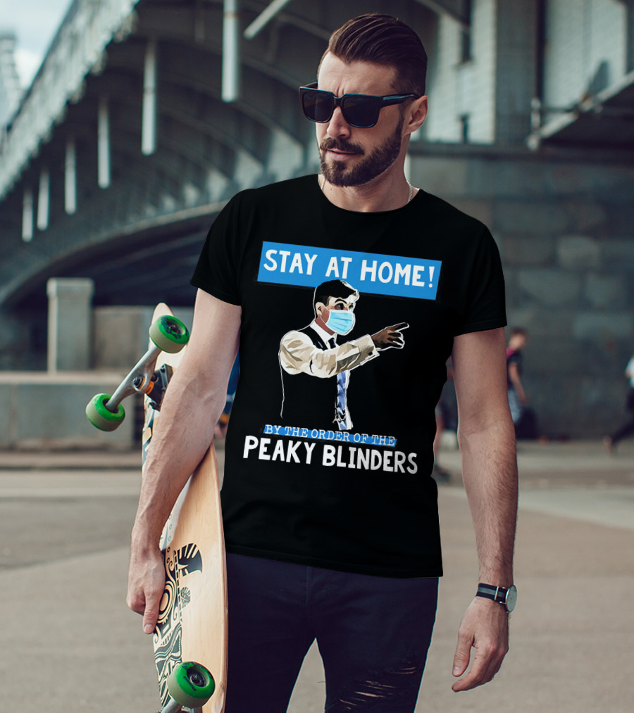 Stay At Home By The Order Of The Peaky Blinders Masked Character T-Shirt
