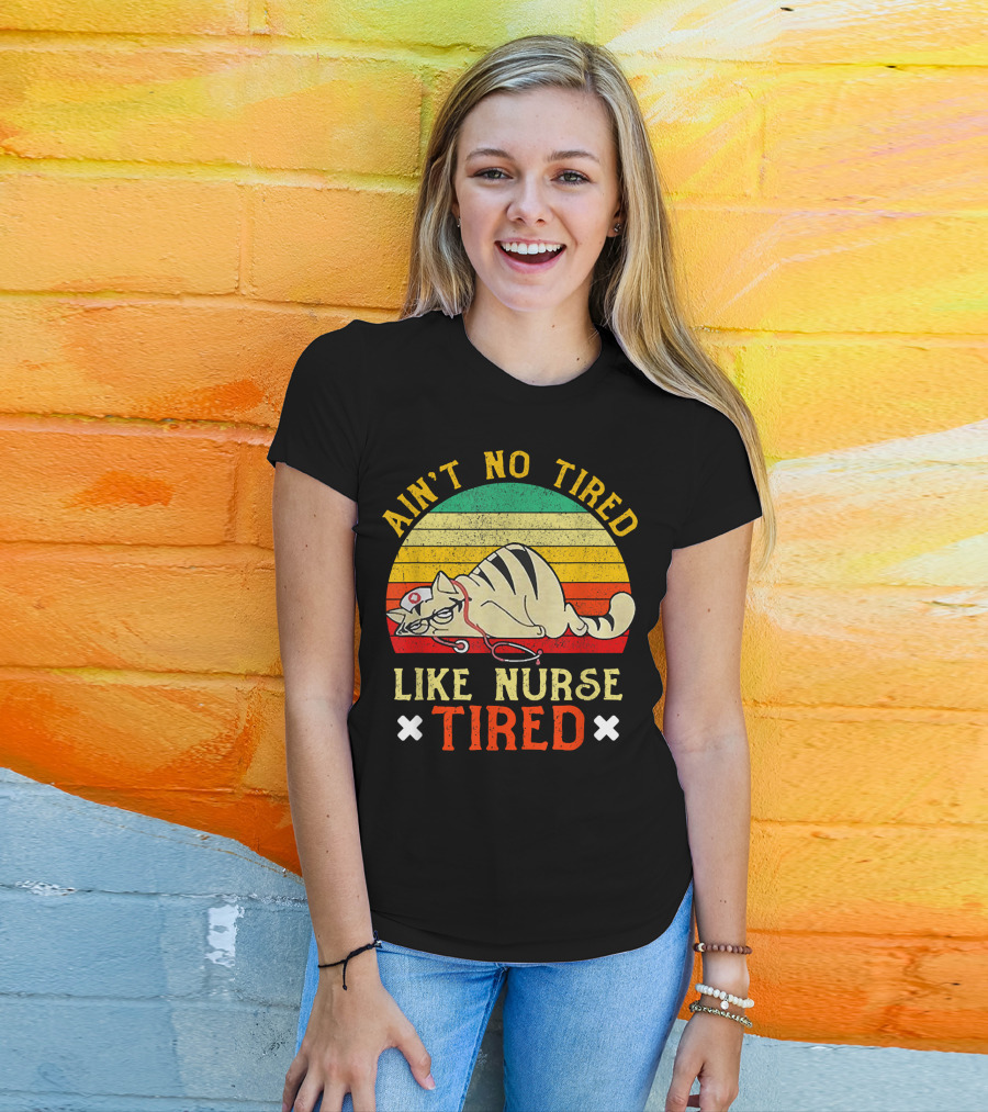 Ain't No Tired Like Nurse Tired Vintage Cat Retro Stripes T-Shirt