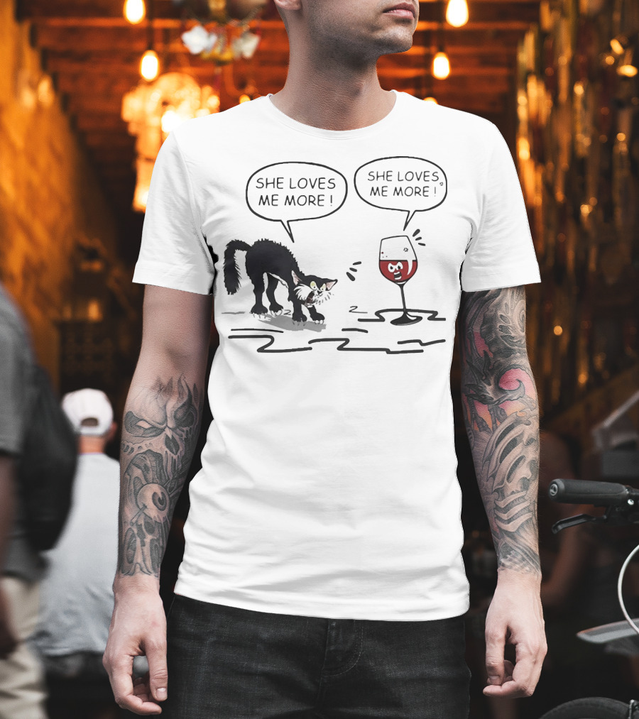 Cat And Wine Glass Both Saying She Loves Me More T-Shirt