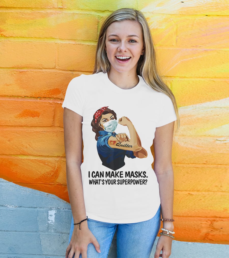 I Can Make Masks Quilter Strong Woman Tattoos What's Your Superpower T-Shirt