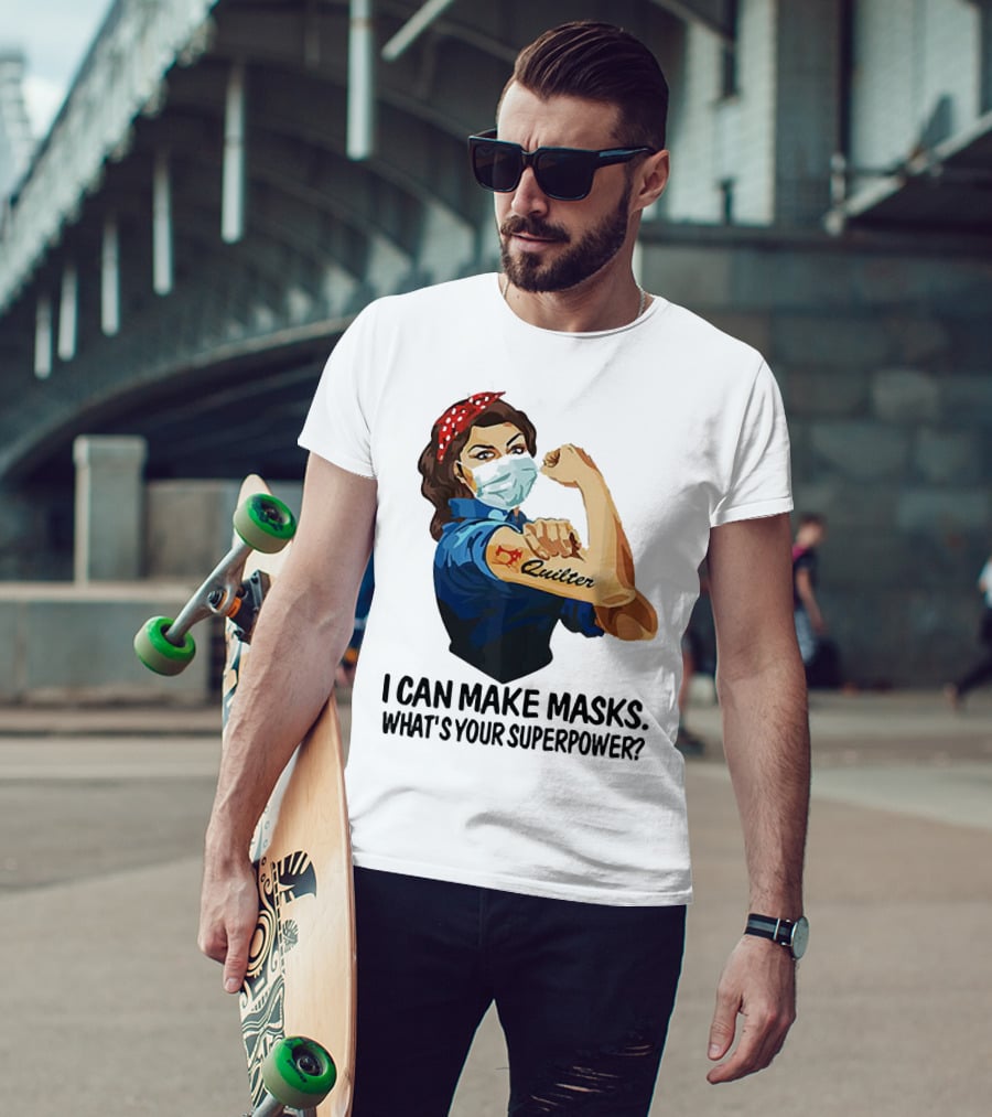 I Can Make Masks Quilter Strong Woman Tattoos What's Your Superpower T-Shirt