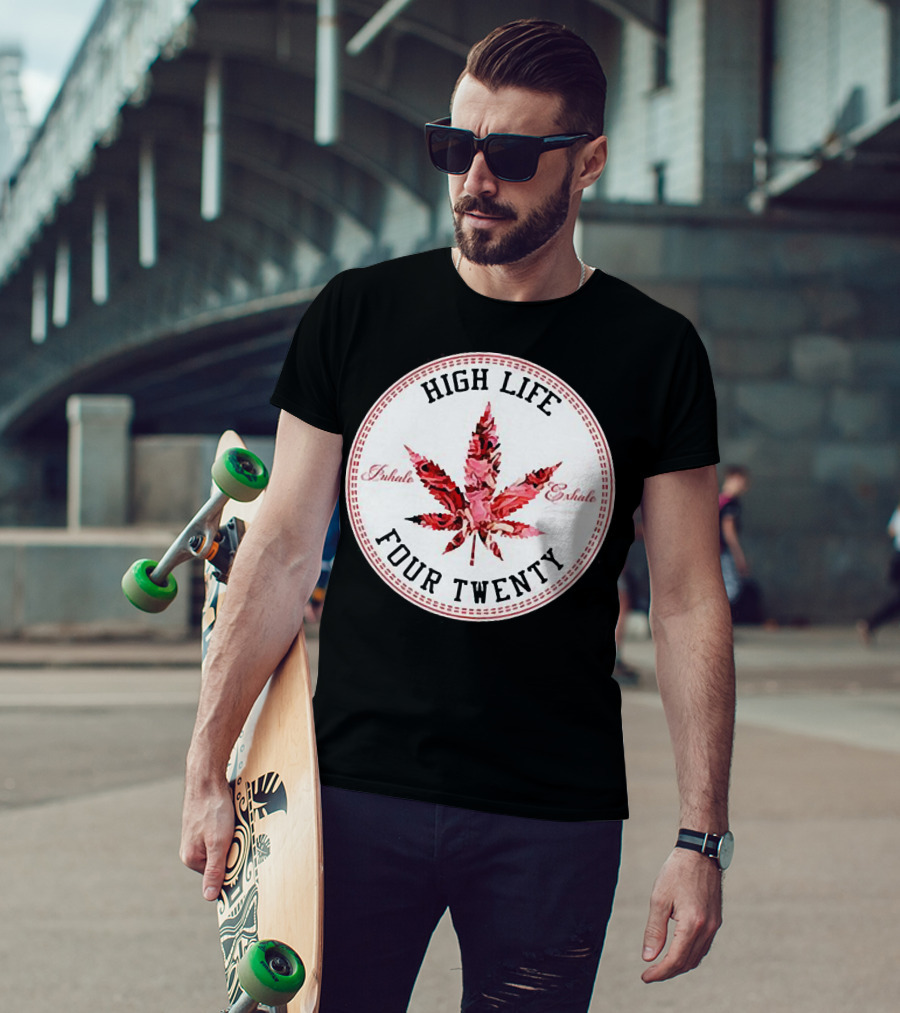 High Life Four Twenty Inhale Exhale Marijuana Flowers T-Shirt