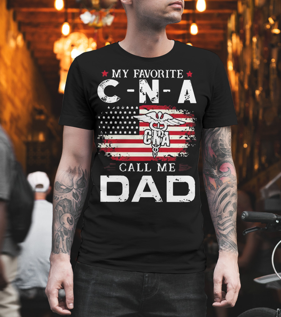 My Favorite CNA Call Me Dad American Flag Nurse T-Shirt