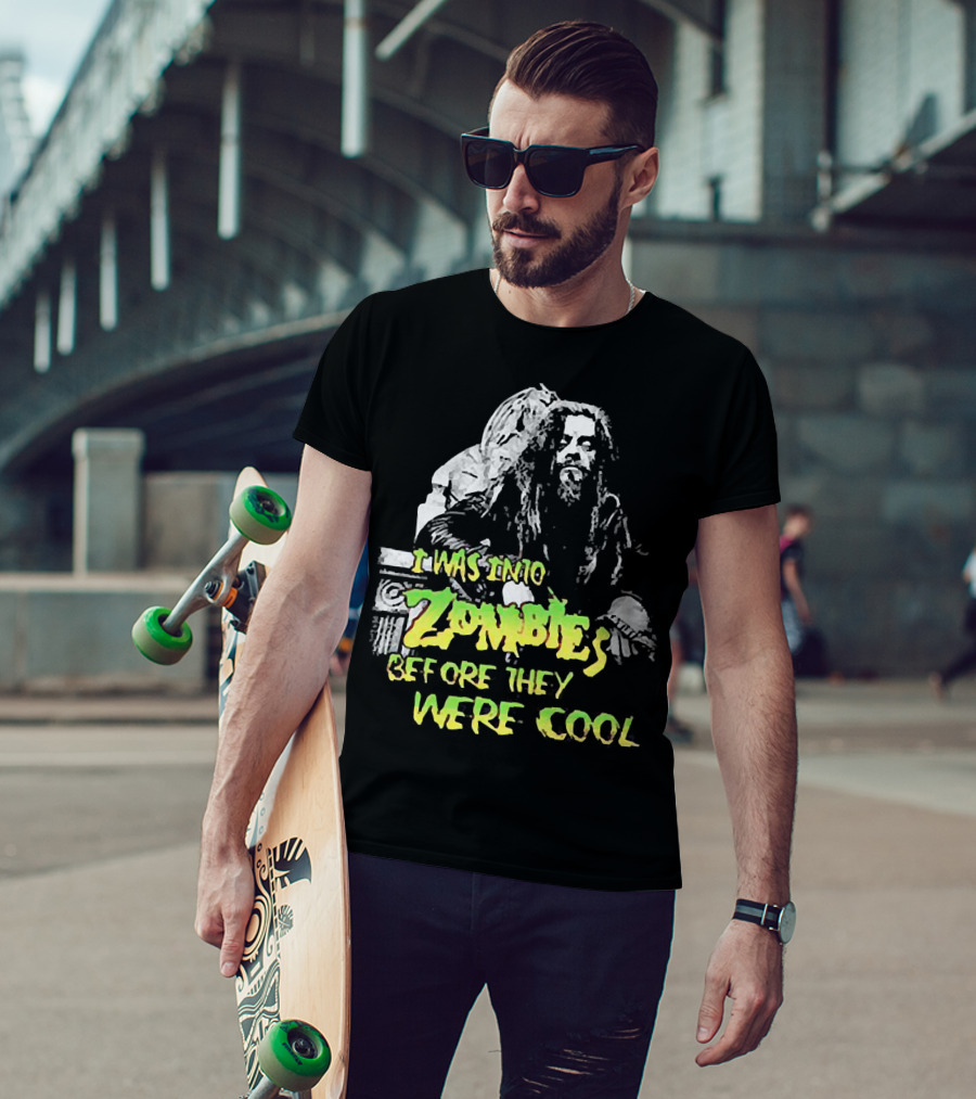I Was Into Zombies Before They Were Cool Rob Zombie T-Shirt
