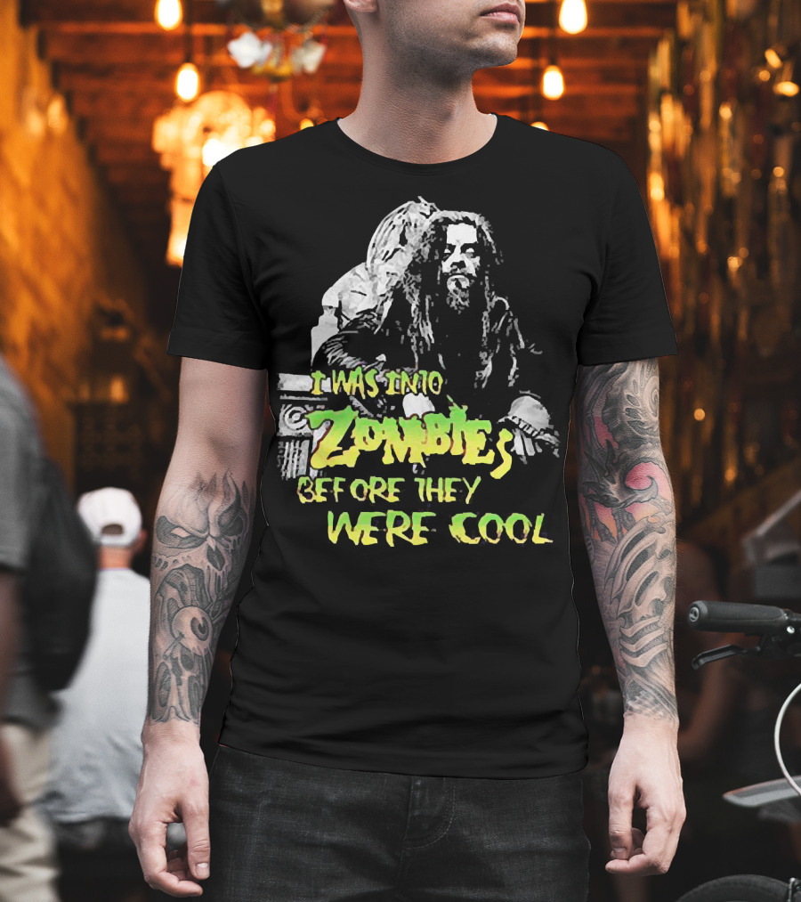 I Was Into Zombies Before They Were Cool Rob Zombie T-Shirt