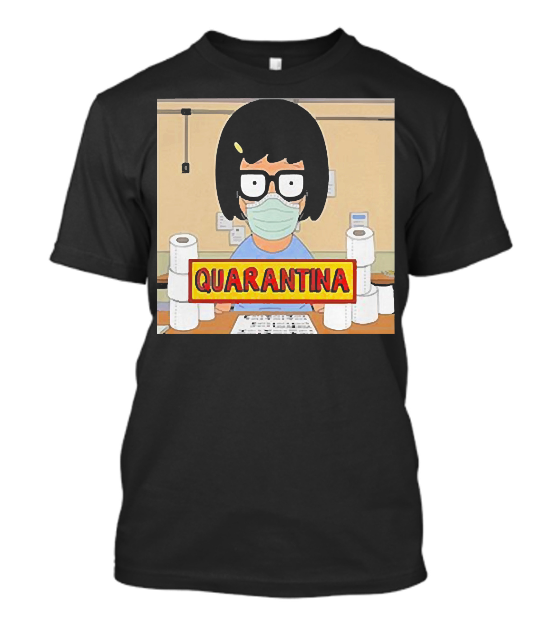 Tina Belcher Quarantina Stay Home Stay Safe Toilet Paper T-Shirt