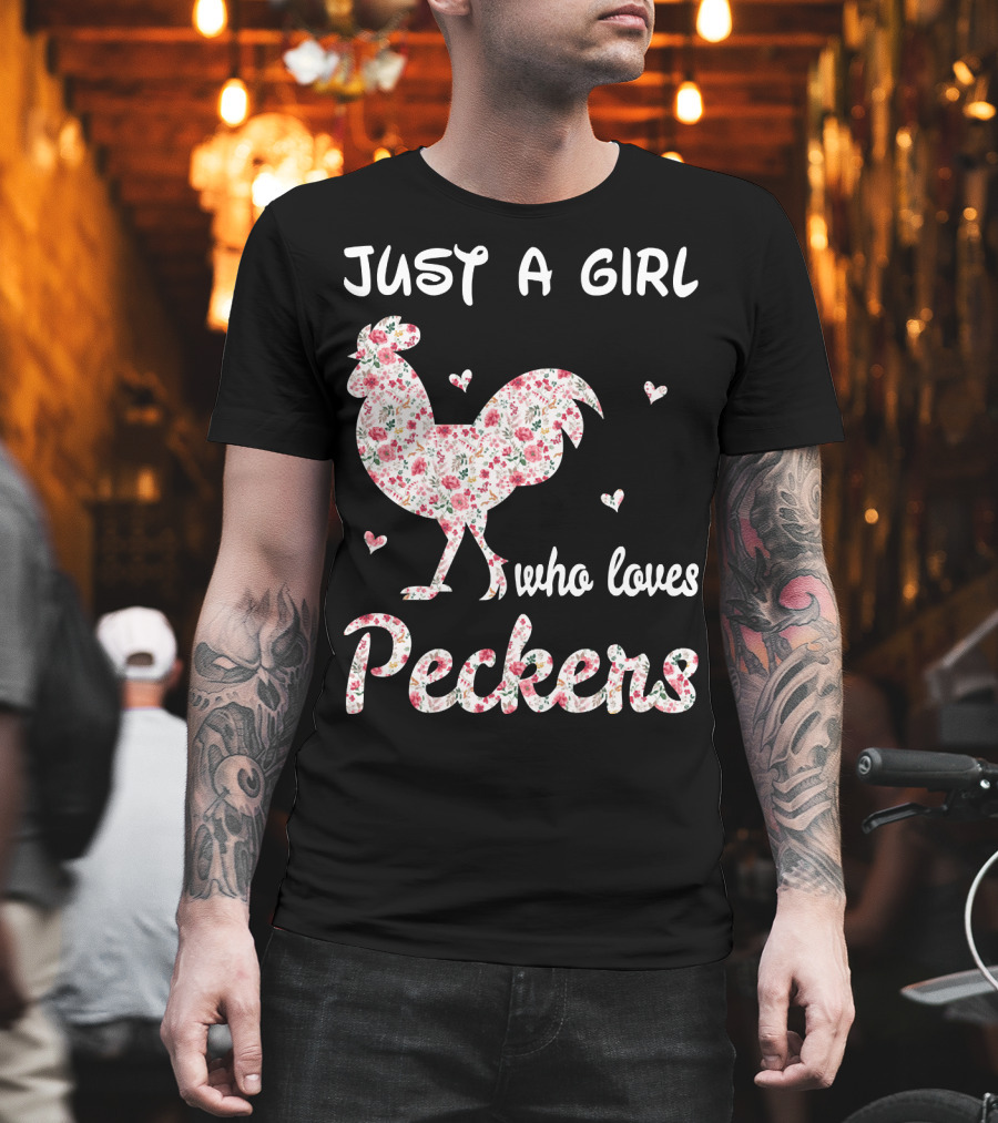 Just A Girl Who Loves Peckers Chicken Floral Rooster Hearts T-Shirt
