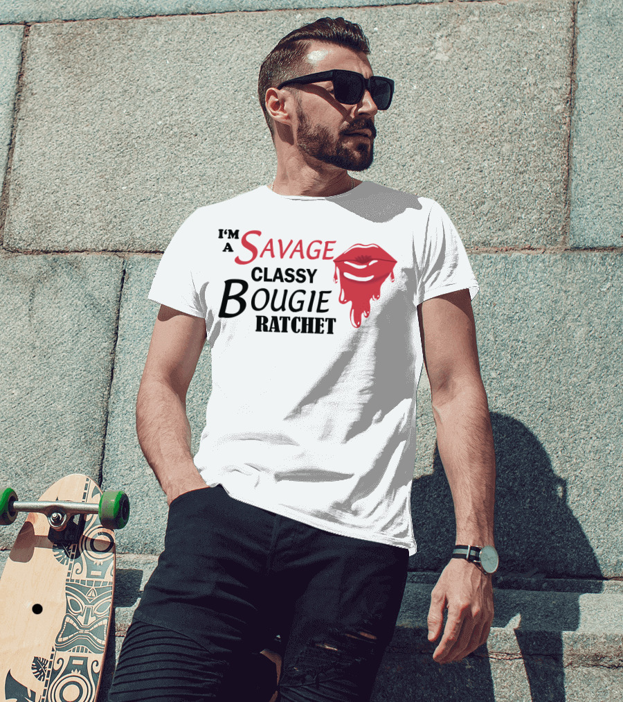 I'm A Savage Classy Bougie Ratchet Lips T-Shirt