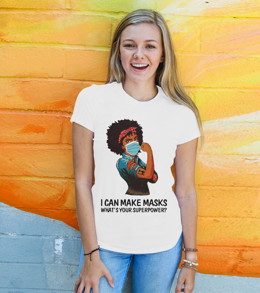 I Can Make Masks What's Your Superpower Black Woman Strong Sewing T-Shirt
