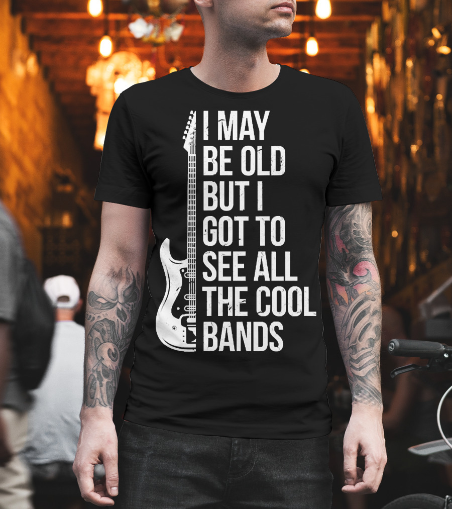 I May Be Old But I Got to See All the Cool Bands Electric Guitar T-Shirt