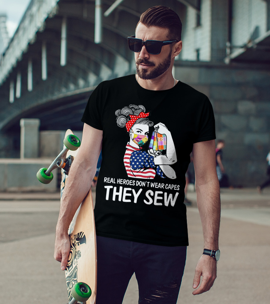 Real Heroes Don't Wear Capes They Sew American Flag Rosie Patchwork Mask T-Shirt