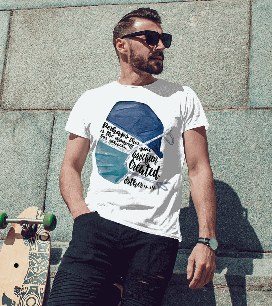 Nurse Perhaps This Is The Moment For Which You Have Been Created Esther 4:14 T-Shirt