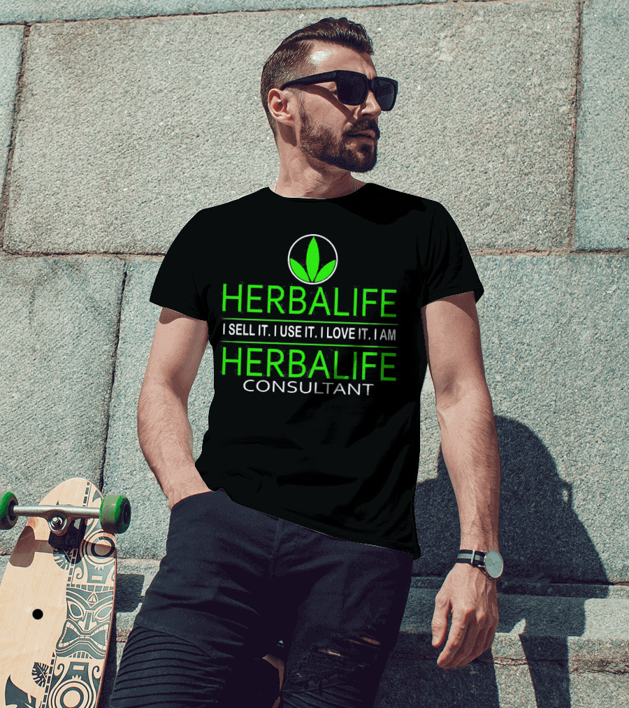 HERBALIFE I Sell It I Use It I Love It I Am HERBALIFE Consultant T-Shirt