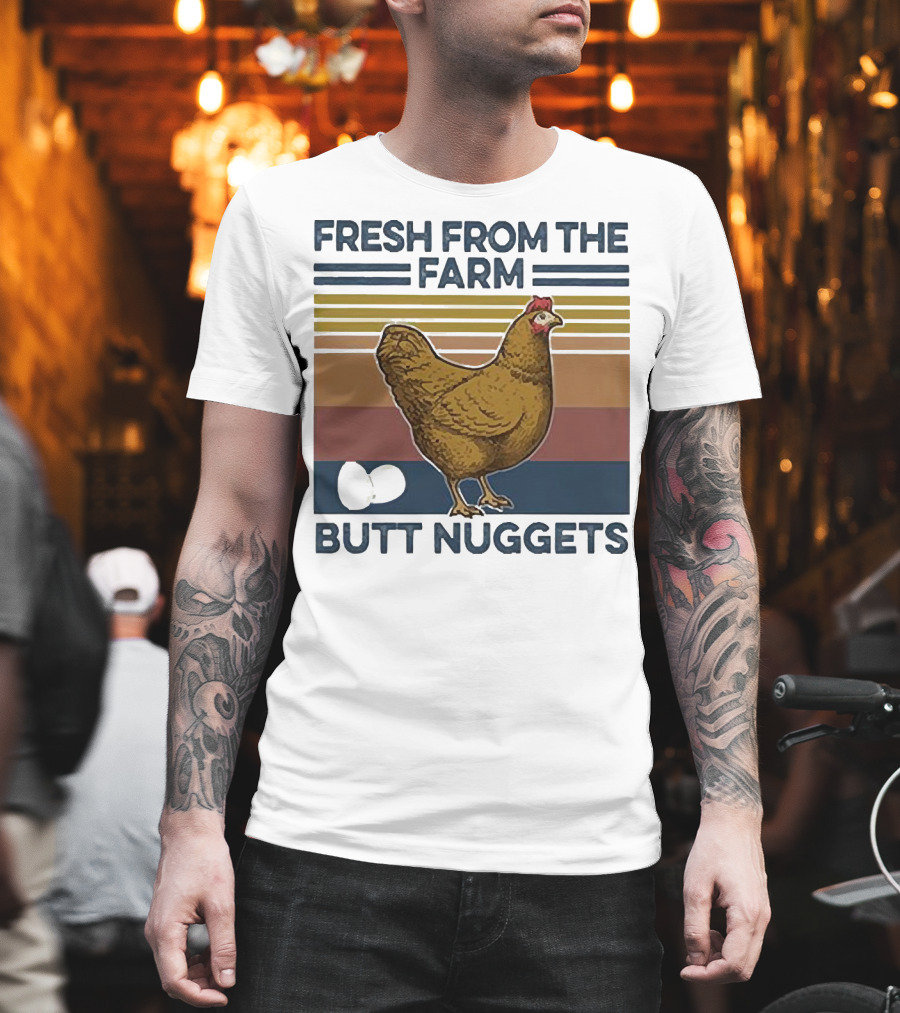 Fresh From The Farm Chicken Butt Nuggets T-Shirt