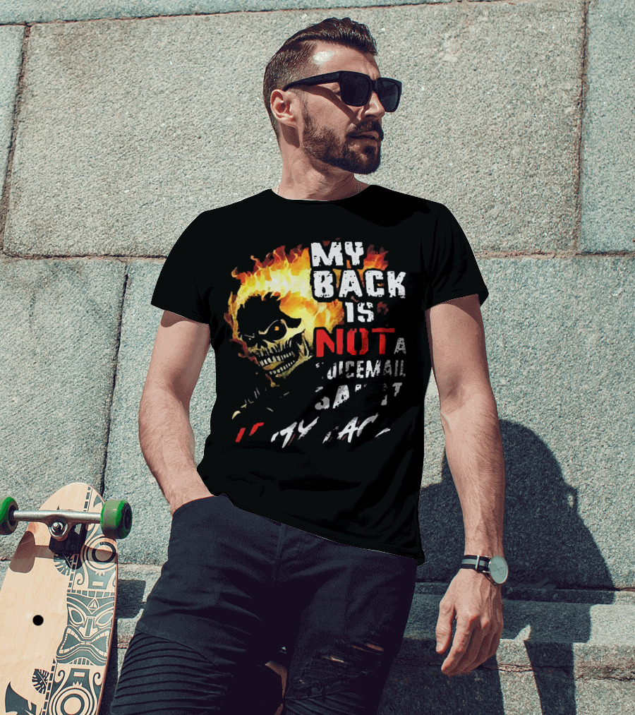 Skull Flaming Head My Back Is Not A Voicemail Say It To My Face T-Shirt