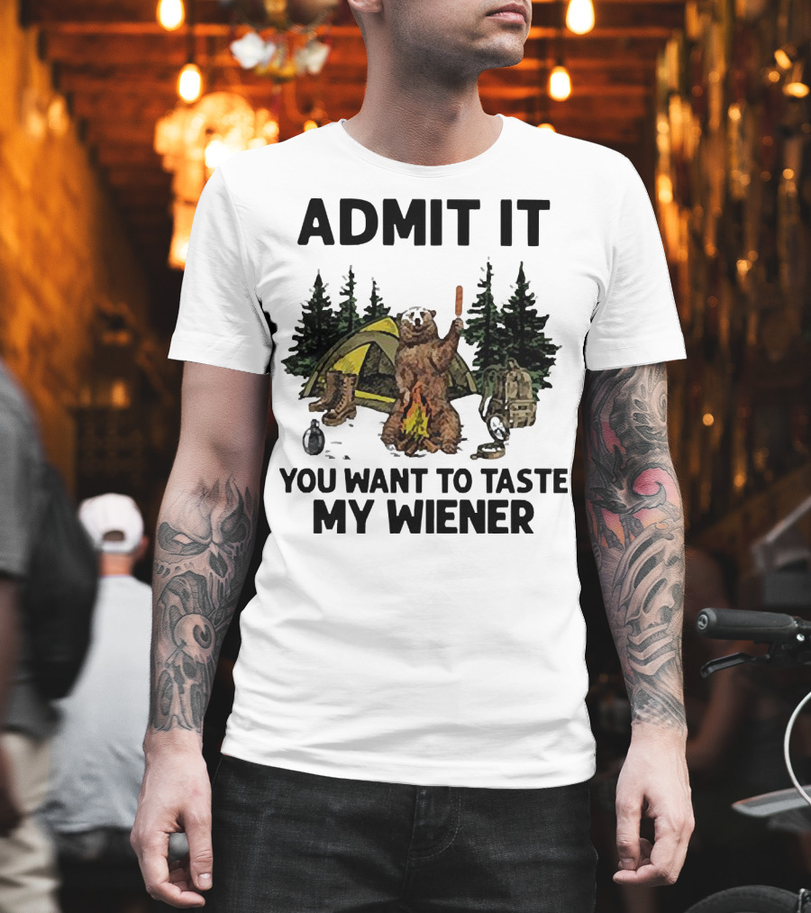 Admit It You Want To Taste My Wiener Camping Bear With Tent And Campfire T-Shirt