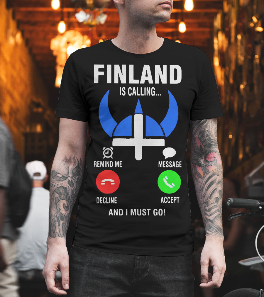 Finland Is Calling Remind Me Decline Message Accept And I Must Go Viking Helmet T-Shirt