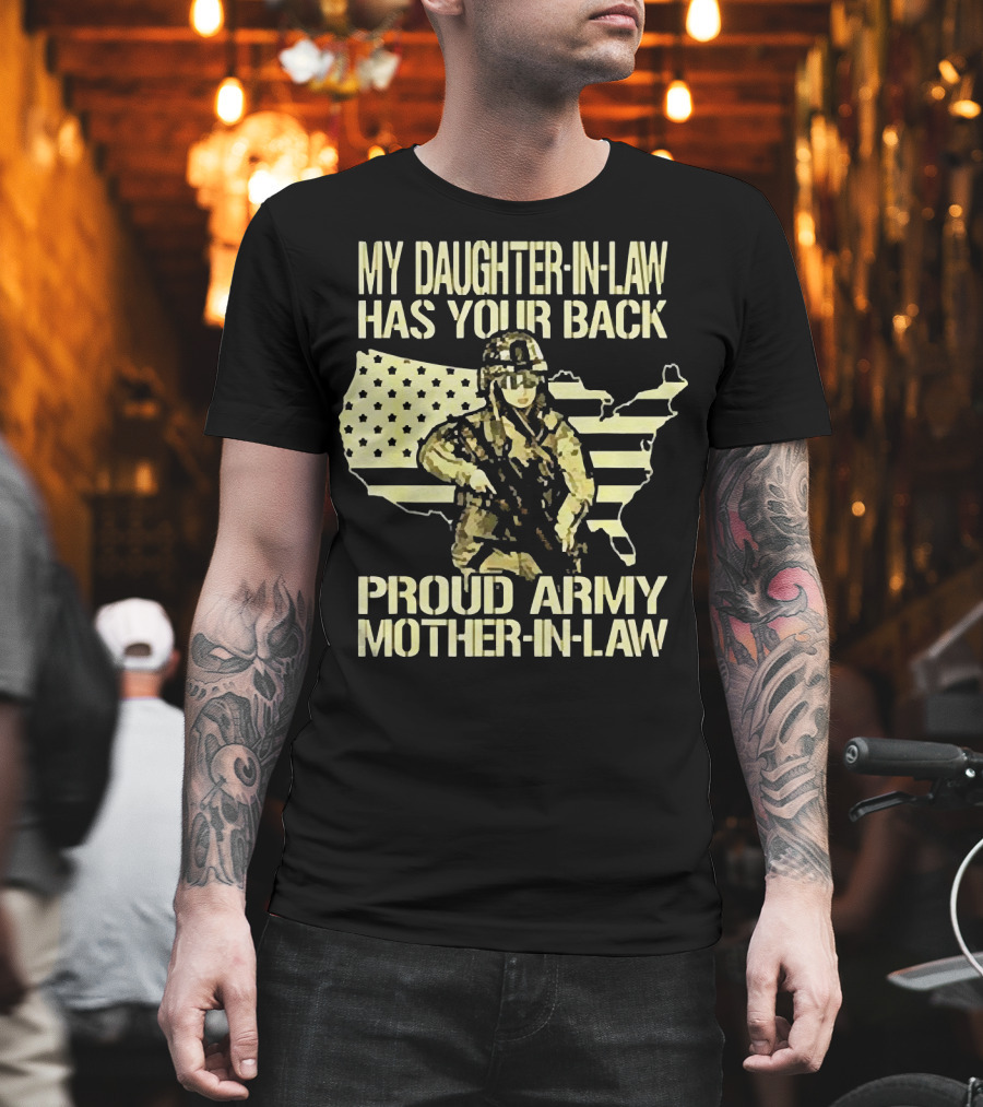 My Daughter-IN-Law Has Your Back Proud Army Mother-IN-Law United States Flag And Soldier T-Shirt