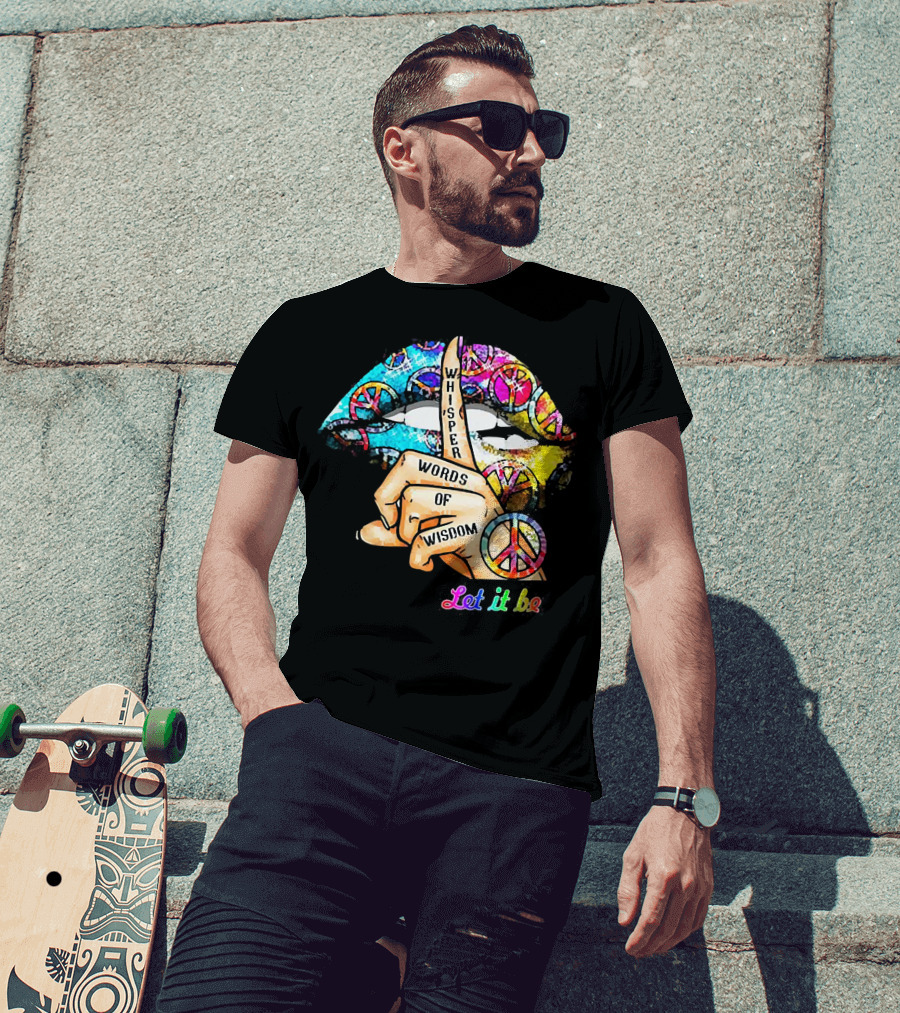 Let It Be Whisper Words Of Wisdom Peace Symbol Lips T-Shirt