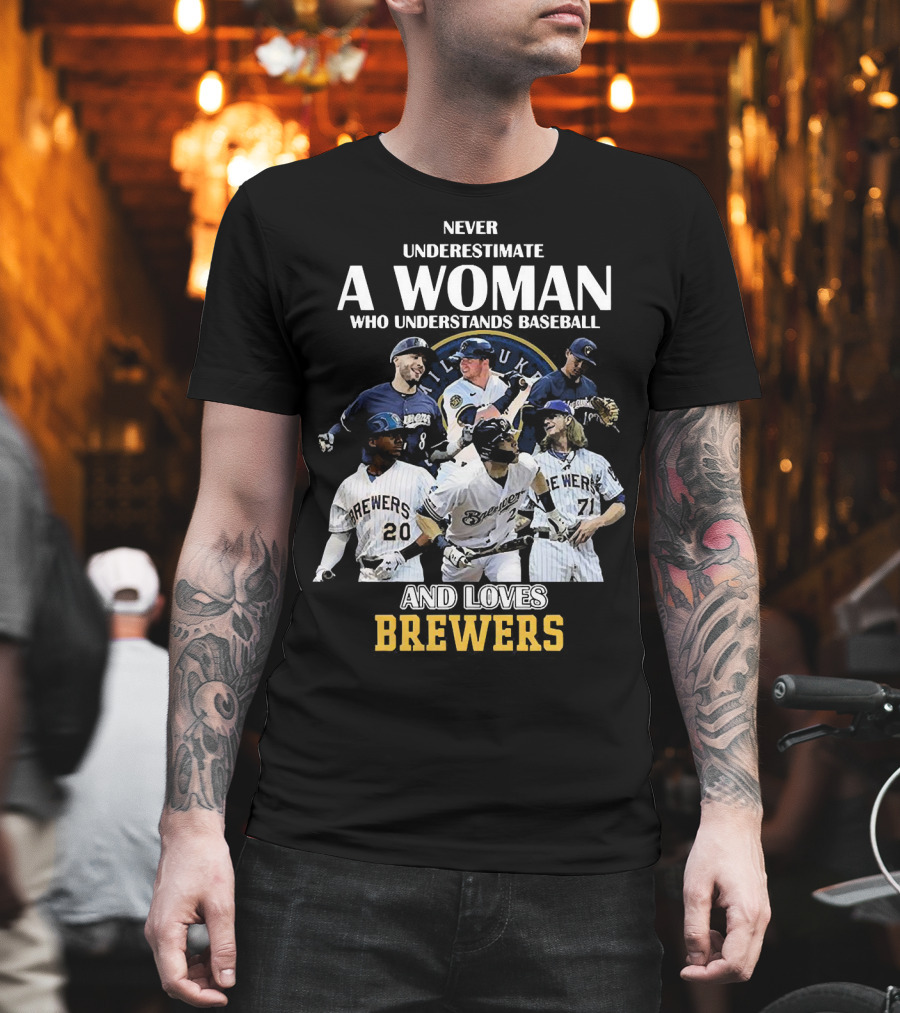 Never Underestimate A Woman Who Understands Baseball And Loves Milwaukee Brewers T-Shirt