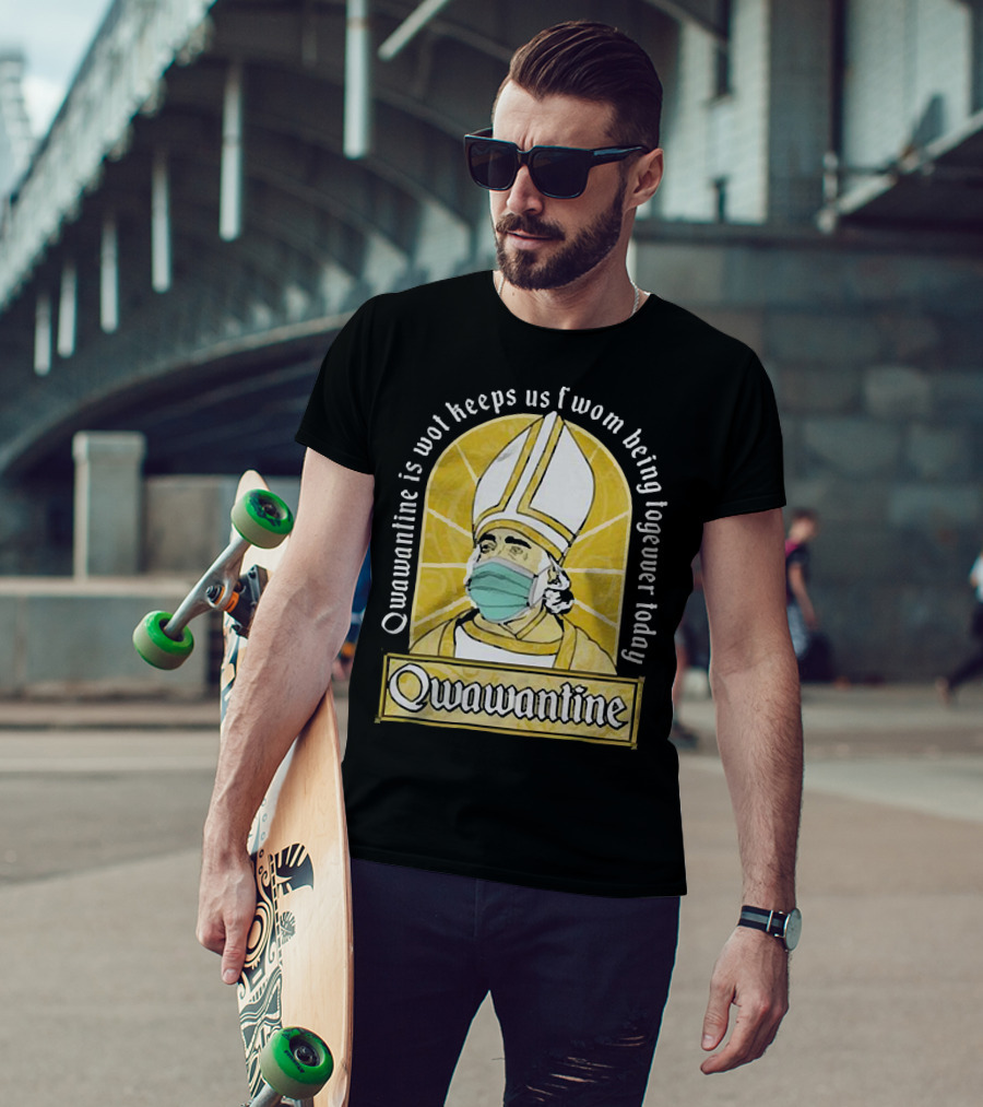 Qwawantine Is Wot Keeps Us Fwom Being Togewer Today Mawwiage Mask Bishop T-Shirt