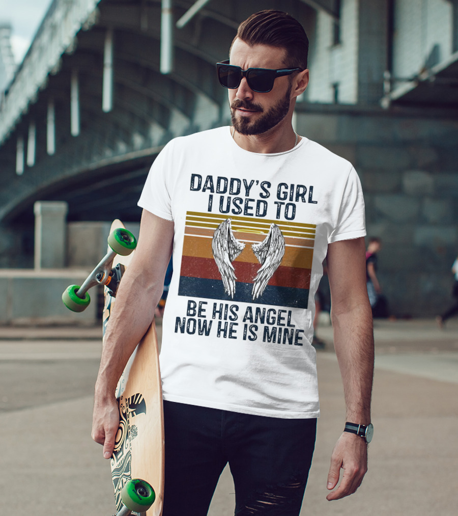 Daddy's Girl I Used To Be His Angel Now He Is Mine Vintage Wings T-Shirt