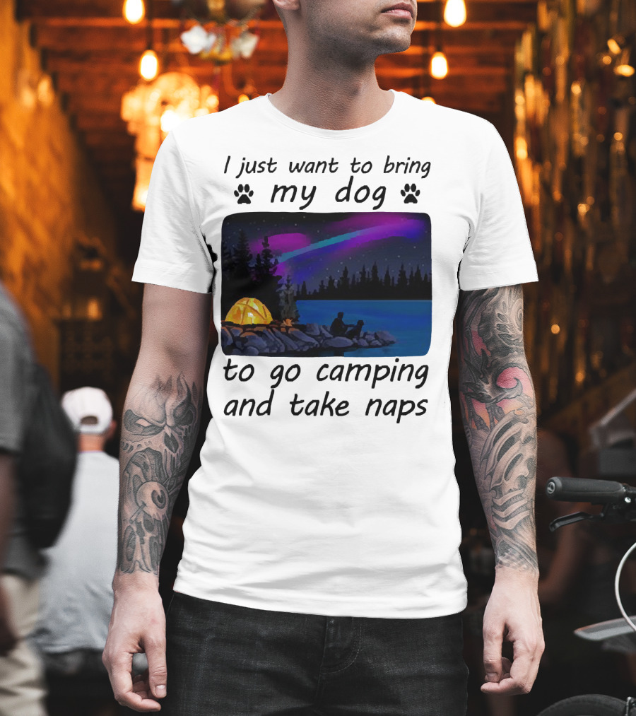 I Just Want to Bring My Dog to Go Camping and Take Naps with Aurora Borealis and Tent by Lake T-Shirt