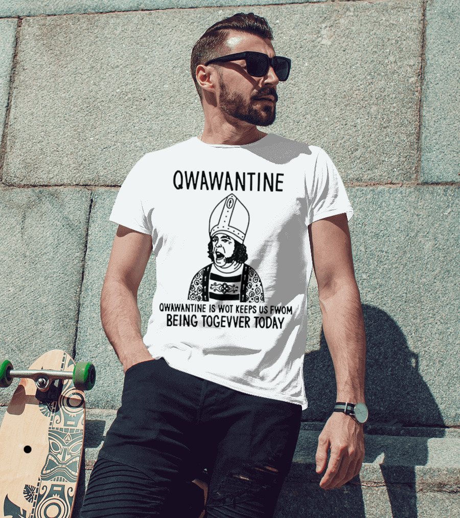 Qwawantine Is Wot Keeps Us Fwom Being Togevver Today T-Shirt