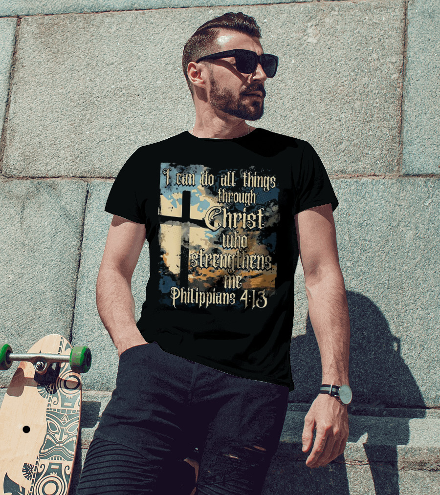 I Can Do All Things Through Christ Who Strengthens Me Philippians 4:13 Cross And Clouds T-Shirt