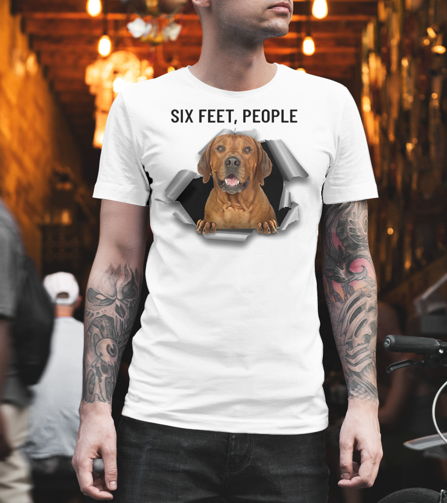 Six Feet People Rhodesian Ridgeback Ripping Through T-Shirt