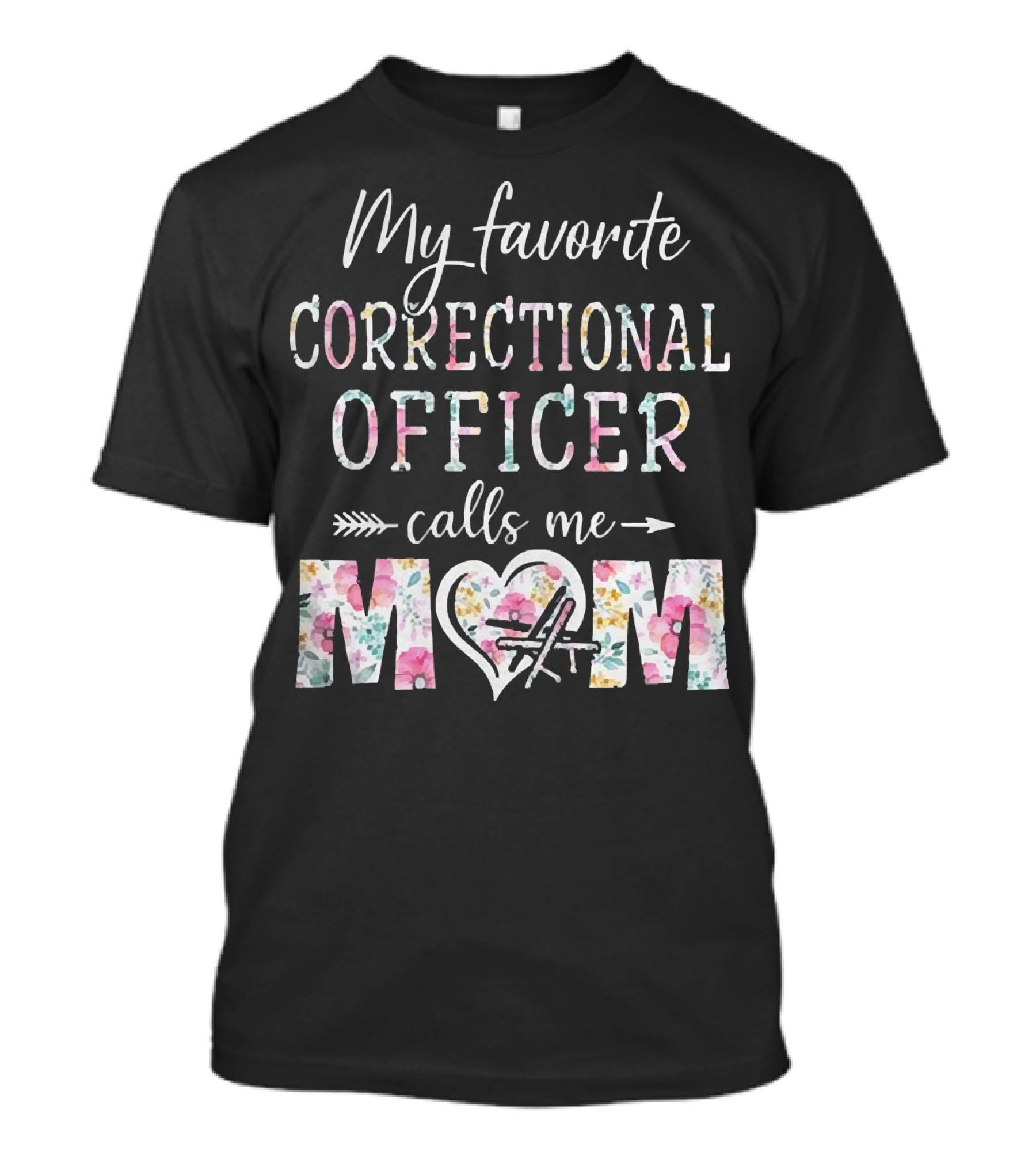 My Favorite Correctional Officer Calls Me Mom Floral Heart Arrow T-Shirt