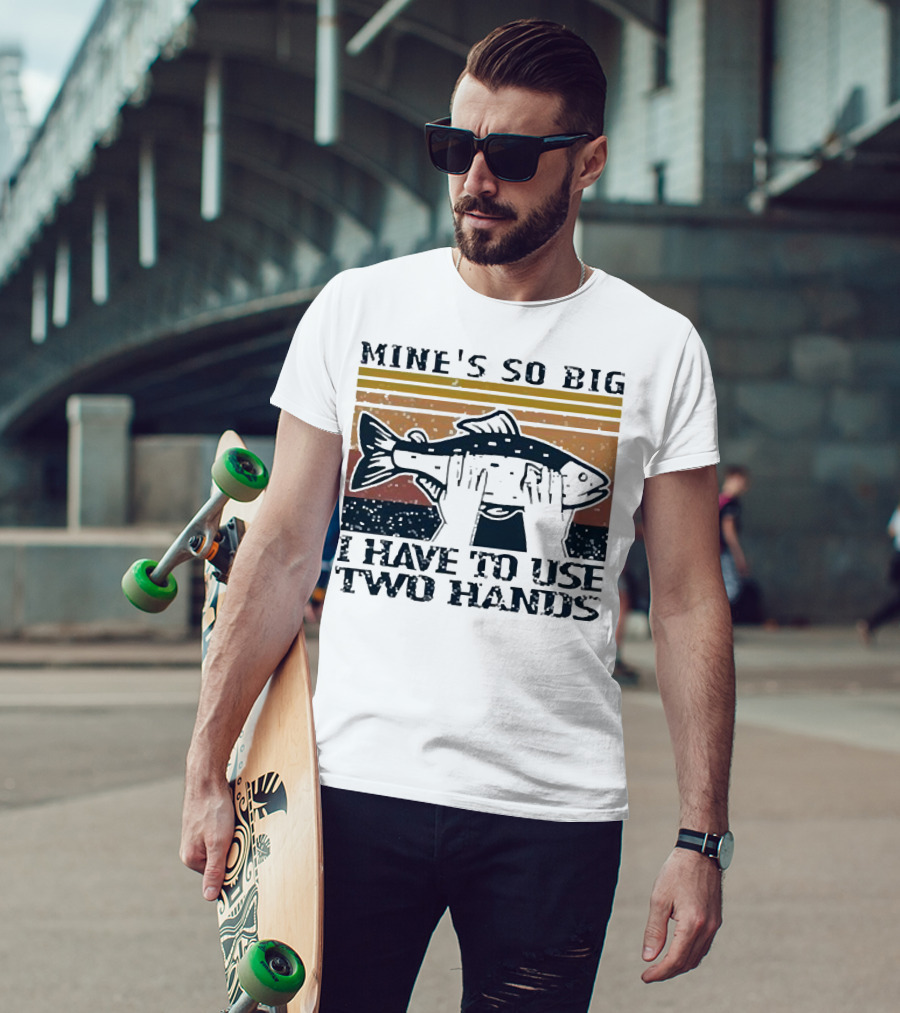 Mine’s So Big I Have To Use Two Hands Retro Fishing T-Shirt