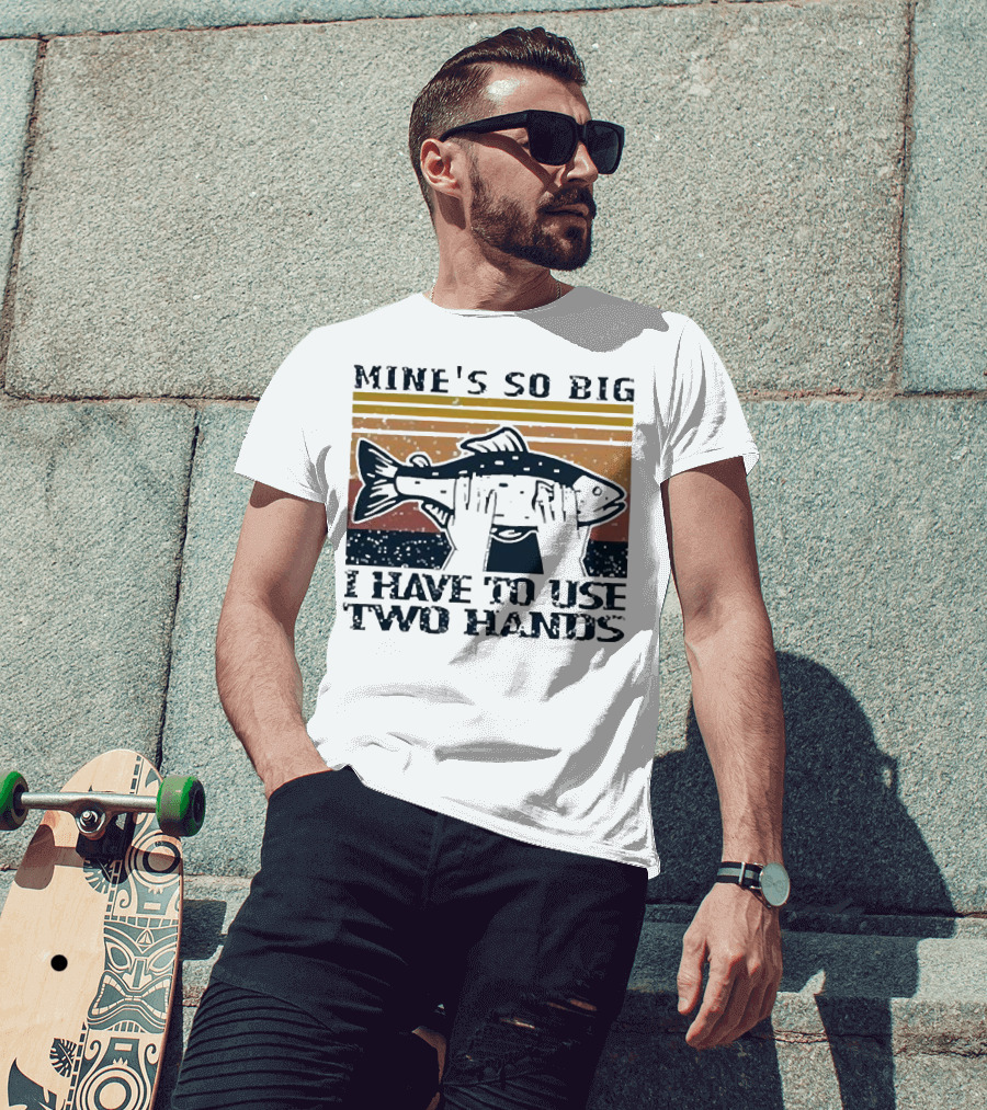 Mine’s So Big I Have To Use Two Hands Retro Fishing T-Shirt