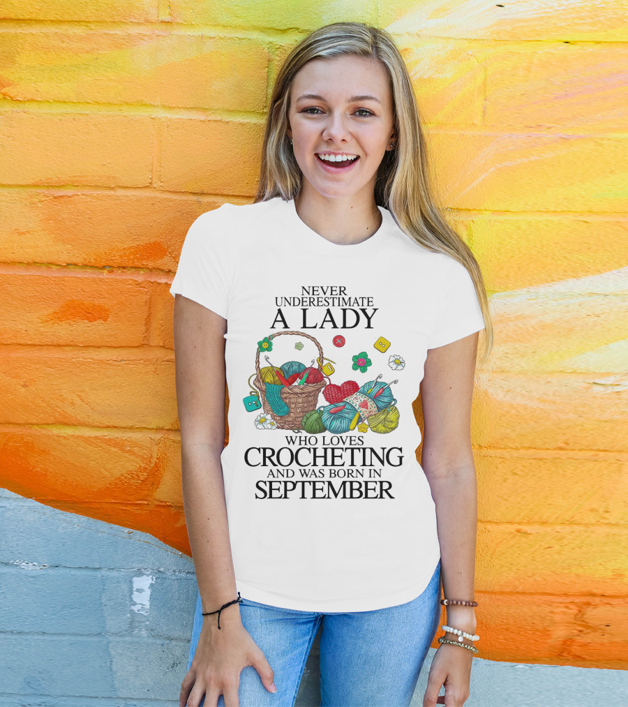 Never Underestimate A Lady Born In September Who Loves Crocheting With Yarn And Buttons T-Shirt