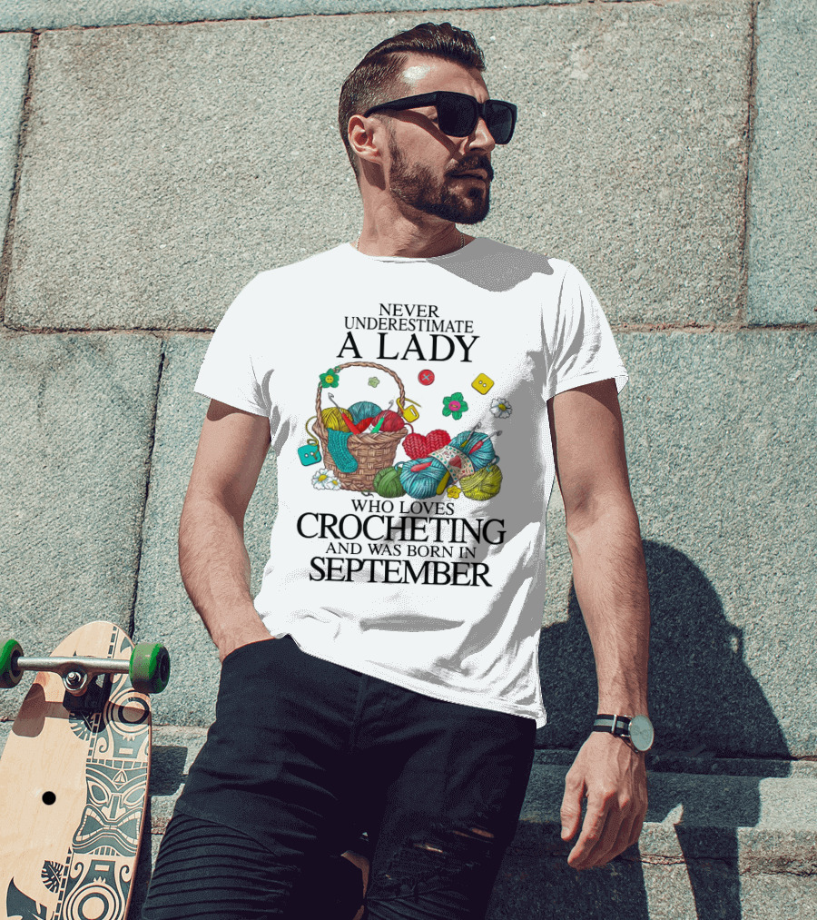 Never Underestimate A Lady Born In September Who Loves Crocheting With Yarn And Buttons T-Shirt