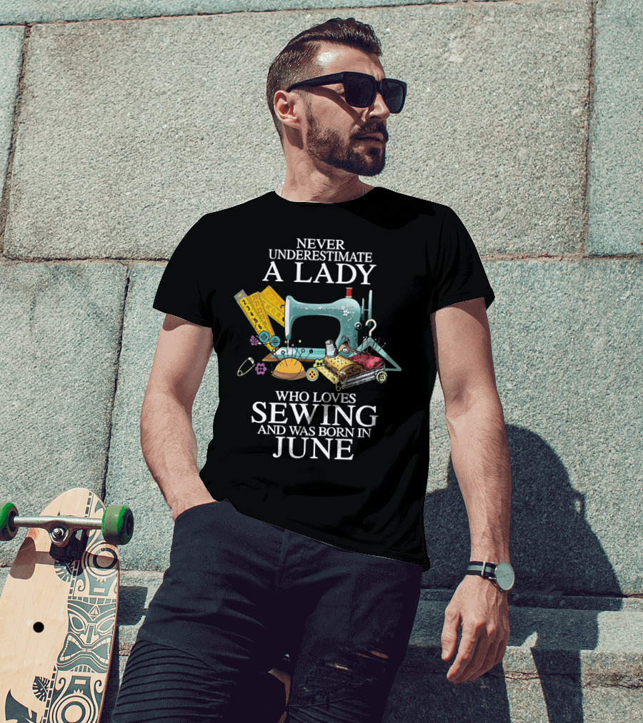 Never Underestimate A Lady Who Loves Sewing And Was Born In June With A Vintage Sewing Machine Background T-Shirt
