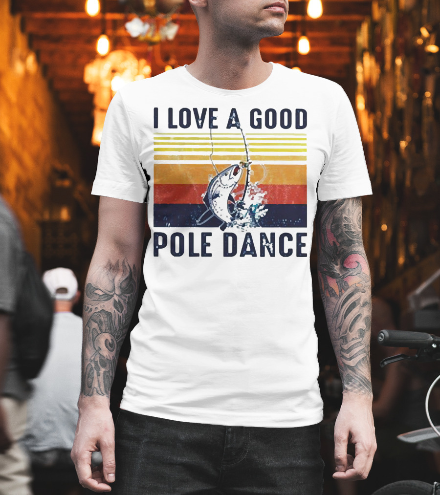 I Love a Good Pole Dance Fishing Retro Stripes T-Shirt