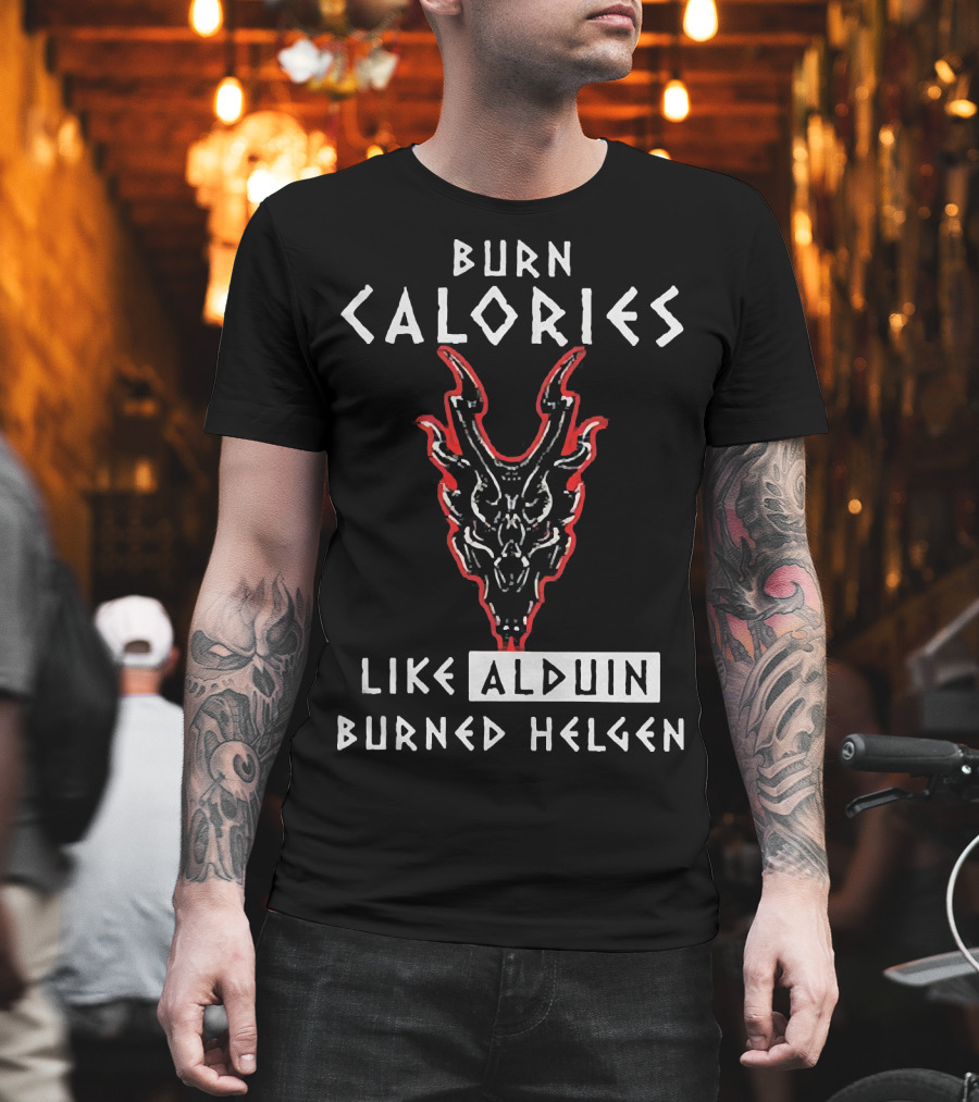 Burn Calories Like Alduin Burned Helgen Alduin Dragon Skyrim Fitness Motivation T-Shirt