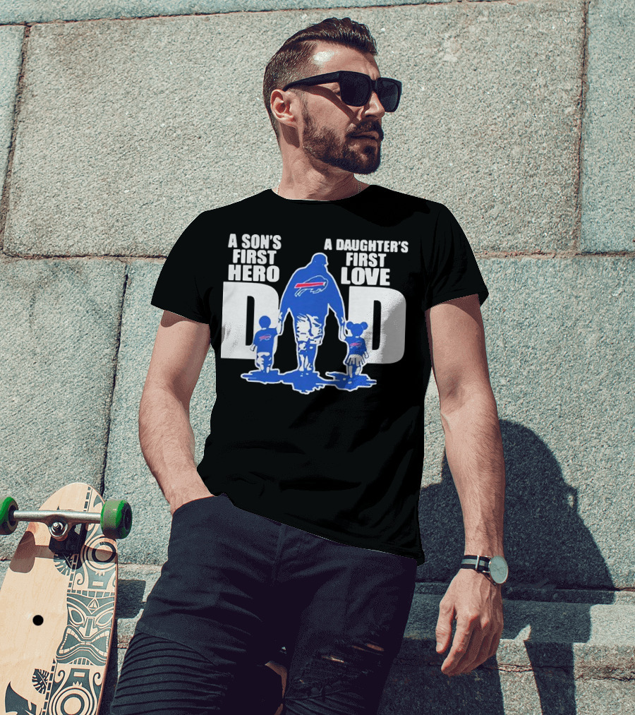 Buffalo Bills Dad A Son's First Hero A Daughter's First Love T-Shirt