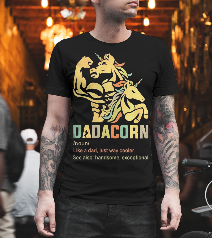 Dadacorn Like A Dad Just Way Cooler Handsome Exceptional Unicorn T-Shirt