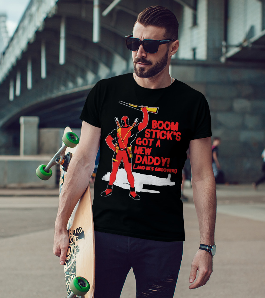 Deadpool Boom Stick's Got A New Daddy And He's Groovy T-Shirt