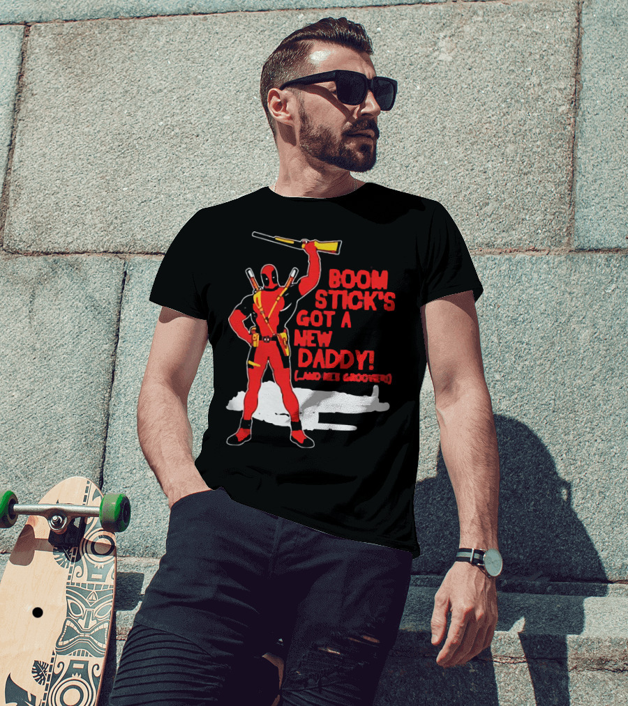 Deadpool Boom Stick's Got A New Daddy And He's Groovy T-Shirt