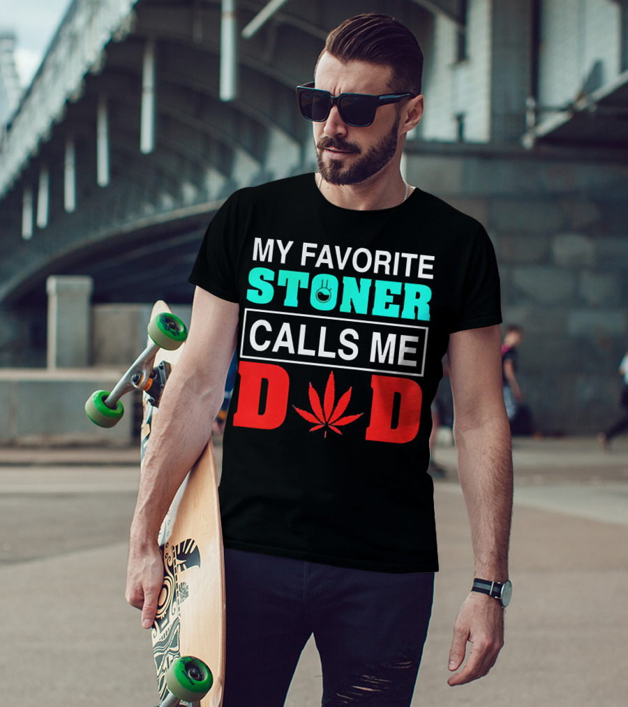 My Favorite Stoner Calls ME Dad Leaf T-Shirt