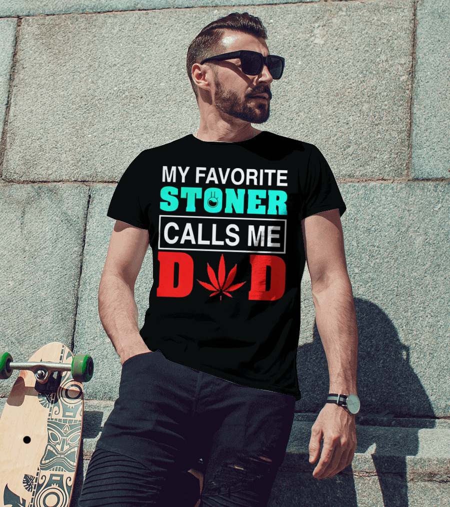 My Favorite Stoner Calls ME Dad Leaf T-Shirt