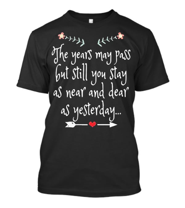 The Years May Pass But Still You Stay As Near And Dear As Yesterday Necklace T-Shirt