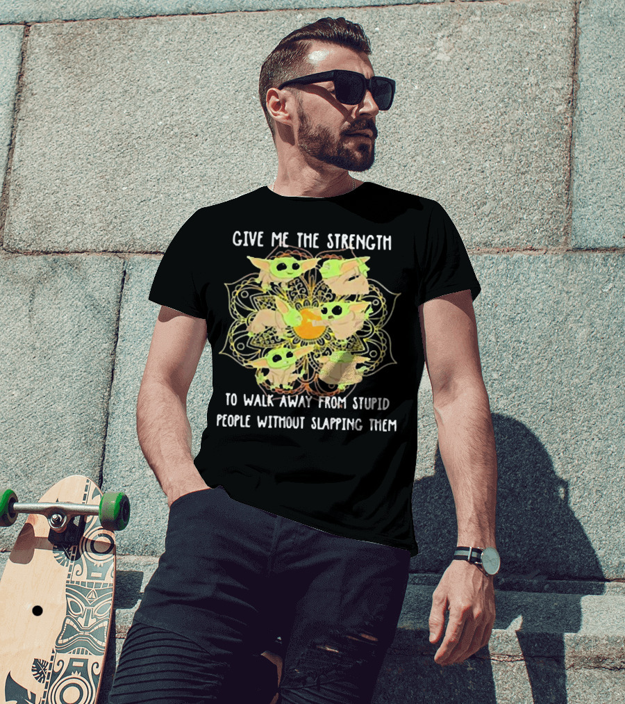 Give Me The Strength To Walk Away From Stupid People Without Slapping Them Yoga Chill Baby Yoda T-Shirt
